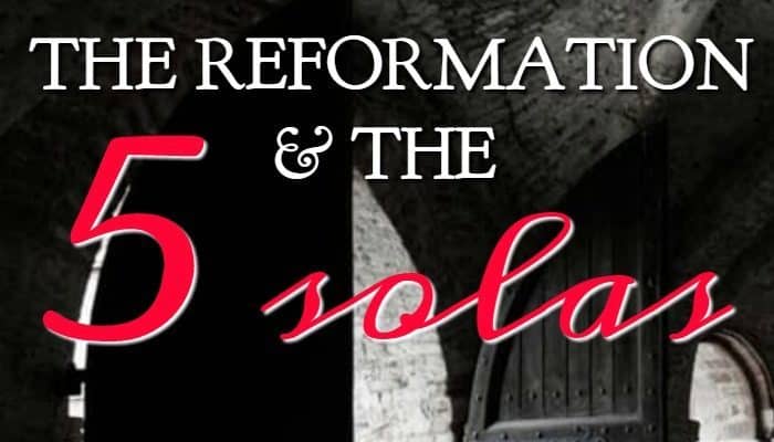 The Reformation and the 5 Solas