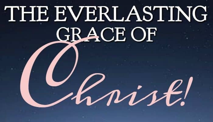 The Everlasting Grace of Christ