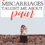 There are three things my miscarriages have taught me about pain, how to deal with grief and pain and how to begin the healing process. #alittlerandr #miscarriages #miscarriageawareness #grief