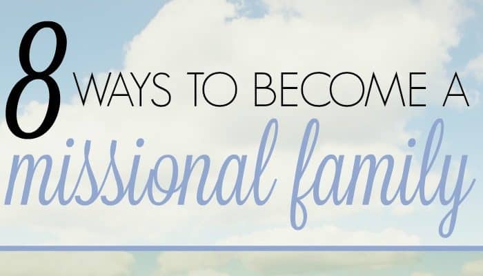 Here are 8 ways your family can be a missional family - serving together for God's Kingdom. These are great! #3 is my favorite!
