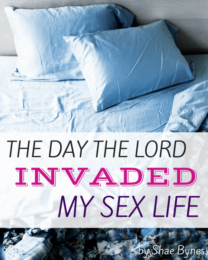 The Day the Lord Invaded My Sex Life