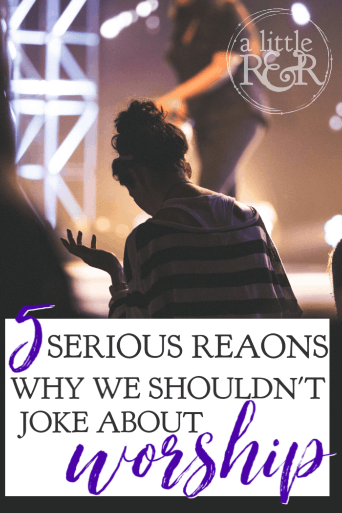 We've seen the Christian comedians who joke about worship. Perhaps we need to consider these 5 serious reasons why joking about worship is a bad idea. #alittlerandr #worship #church