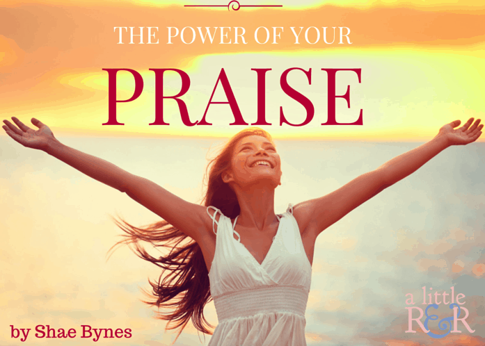 The Power of Your Praise