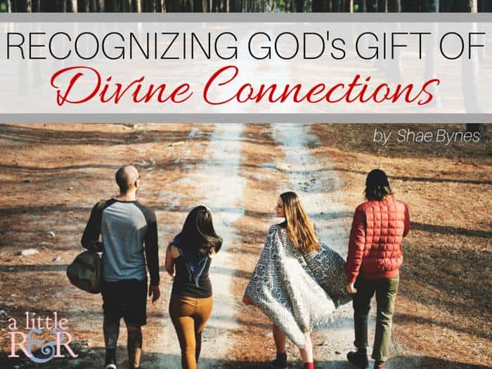 Recognizing God’s Gift of Divine Connections