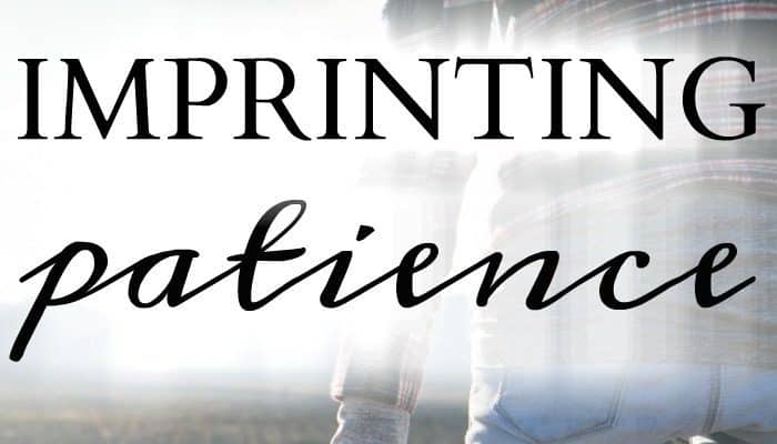 Imprinting Patience