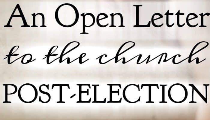 An Open Letter To the Church Post-Election