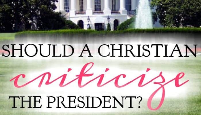Should a Christian Criticize the President?