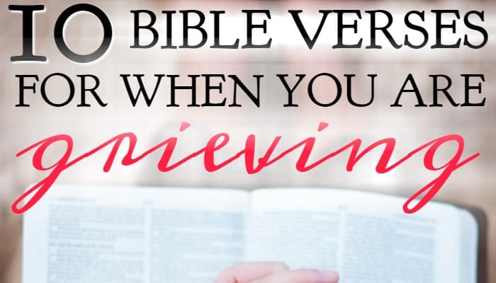 10 Bible Verses for When You Are Grieving