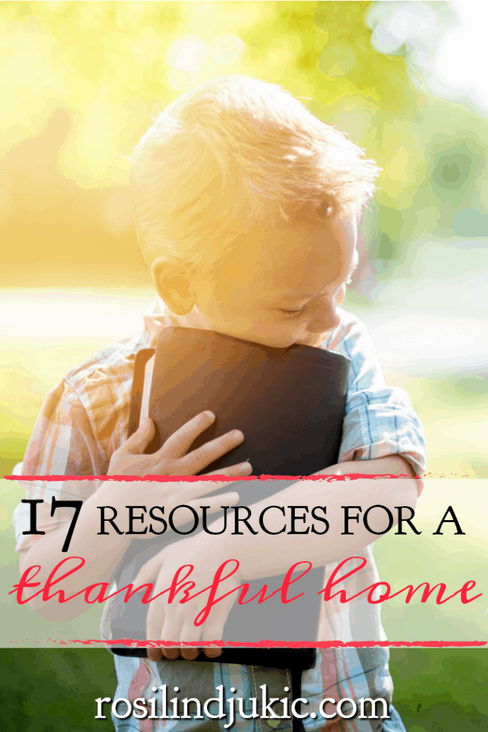 Cultivate a thankful home with these 17 resources meant for your personal development, family, homeschool, and quiet time.