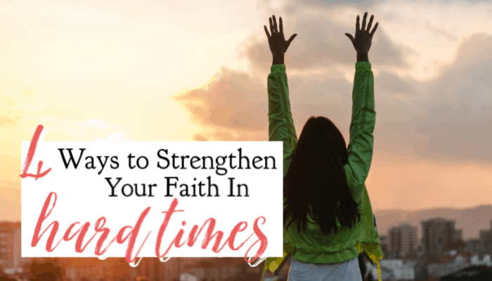 4 Ways To Strengthen Your Faith In Hard Times A Little R And R 8509