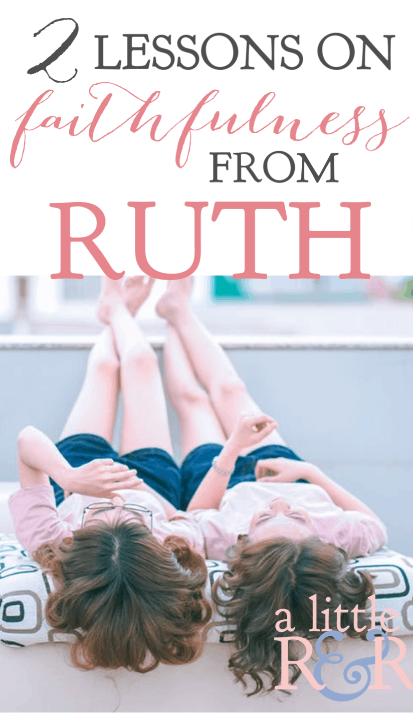 2 lessons on faithfulness from Ruth remind us of the importance of honoring those God has given us without elevating our expectations to impossible levels. #alittlerandr #ruth #onlineBiblestudy #womensBiblestudy #faithfulness #mentorship #loyalty