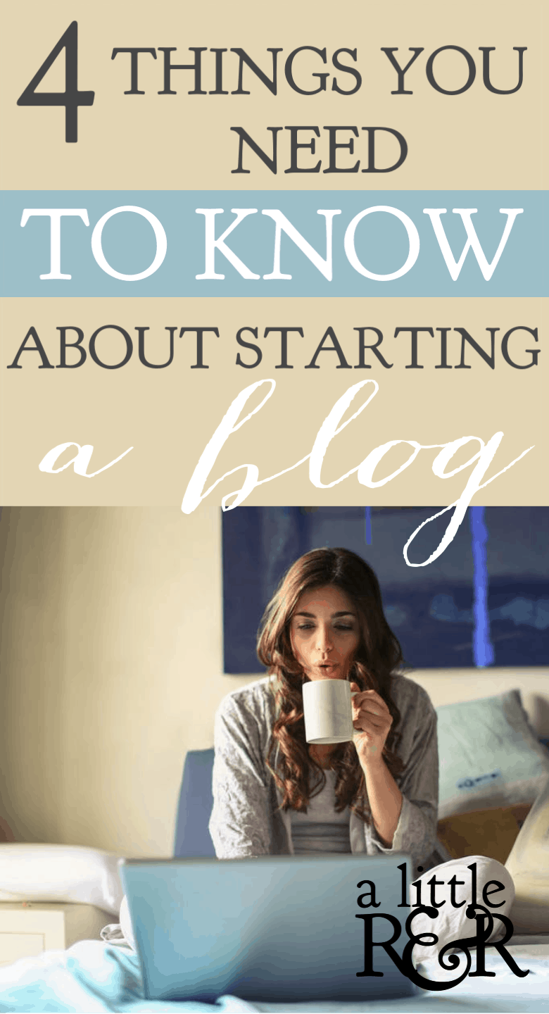 4 Things to Know About Starting a Blog | If you're considering starting a blog, here are 4 things you should know to help give you a successful start. #alittlerandr #blogging #blogger #momblogger #entrepreneur #onlinebusiness