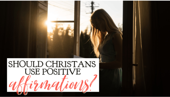 Should Christians Use Positive Affirmations?