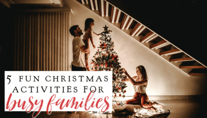 5 Fun Christmas Activities for Busy Families
