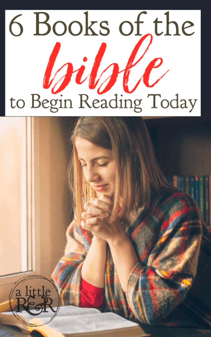 6 Books of the Bible to Begin Reading Today – A Little R & R