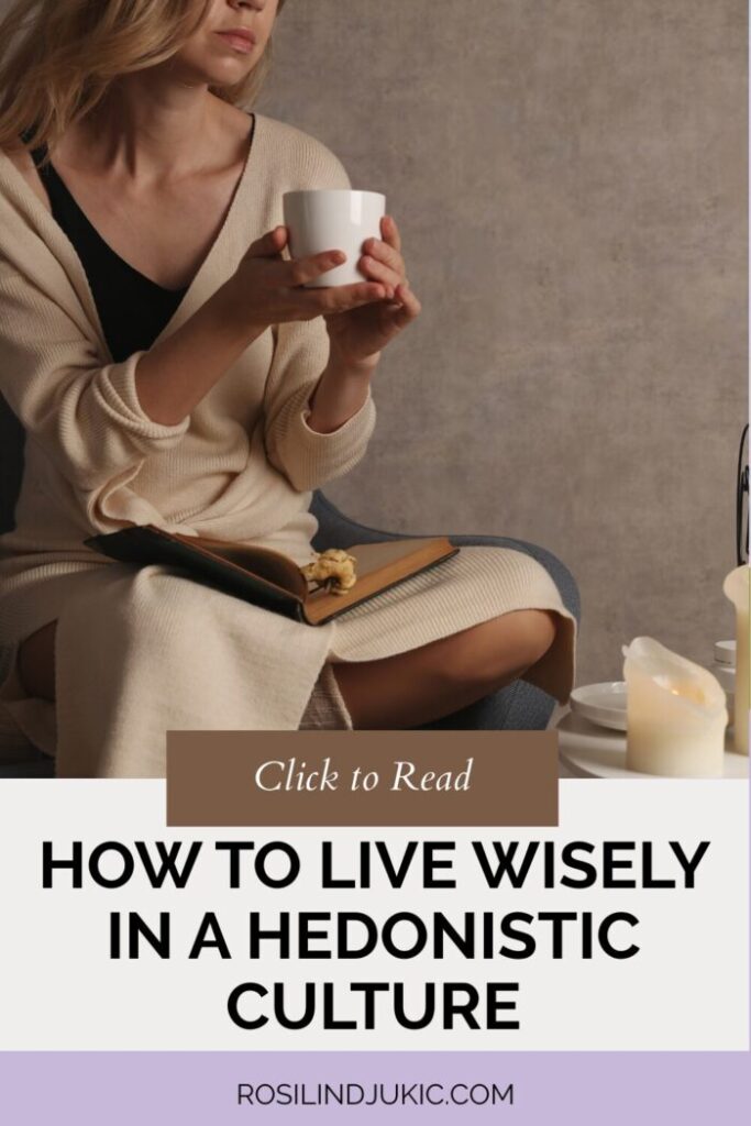 woman self-care learning how to live wisely in a hedonistic culture
