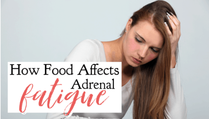 How Food Affects Adrenal Fatigue