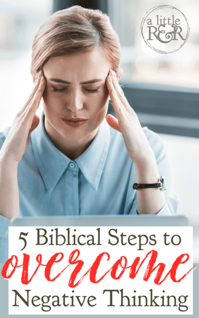 5 Biblical Steps to Overcome Negative Thinking - A Little R & R