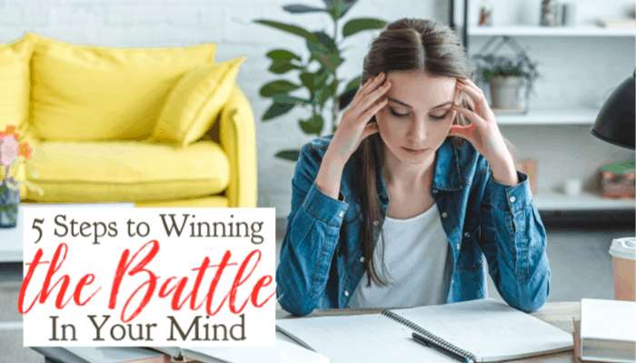 5 Steps For Winning the Battle In Your Mind