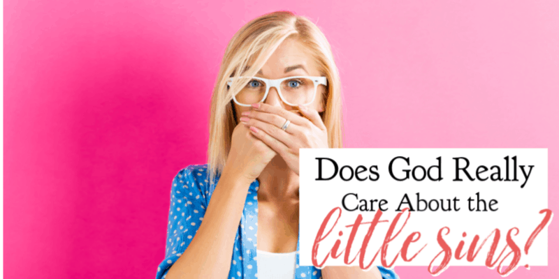 Does God Really Care About Little Sins?
