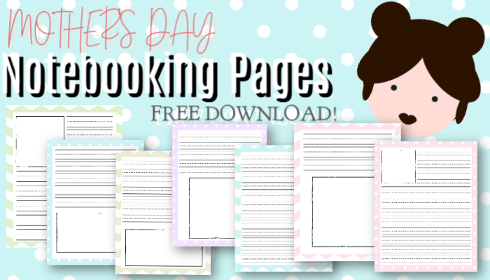 Mother’s Day Notebooking Pages – Free Download