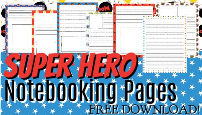 Superhero Notebooking Pages – Free Download