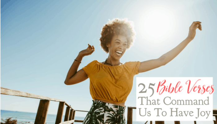 25 Bible Verses That Command Us To Have Joy