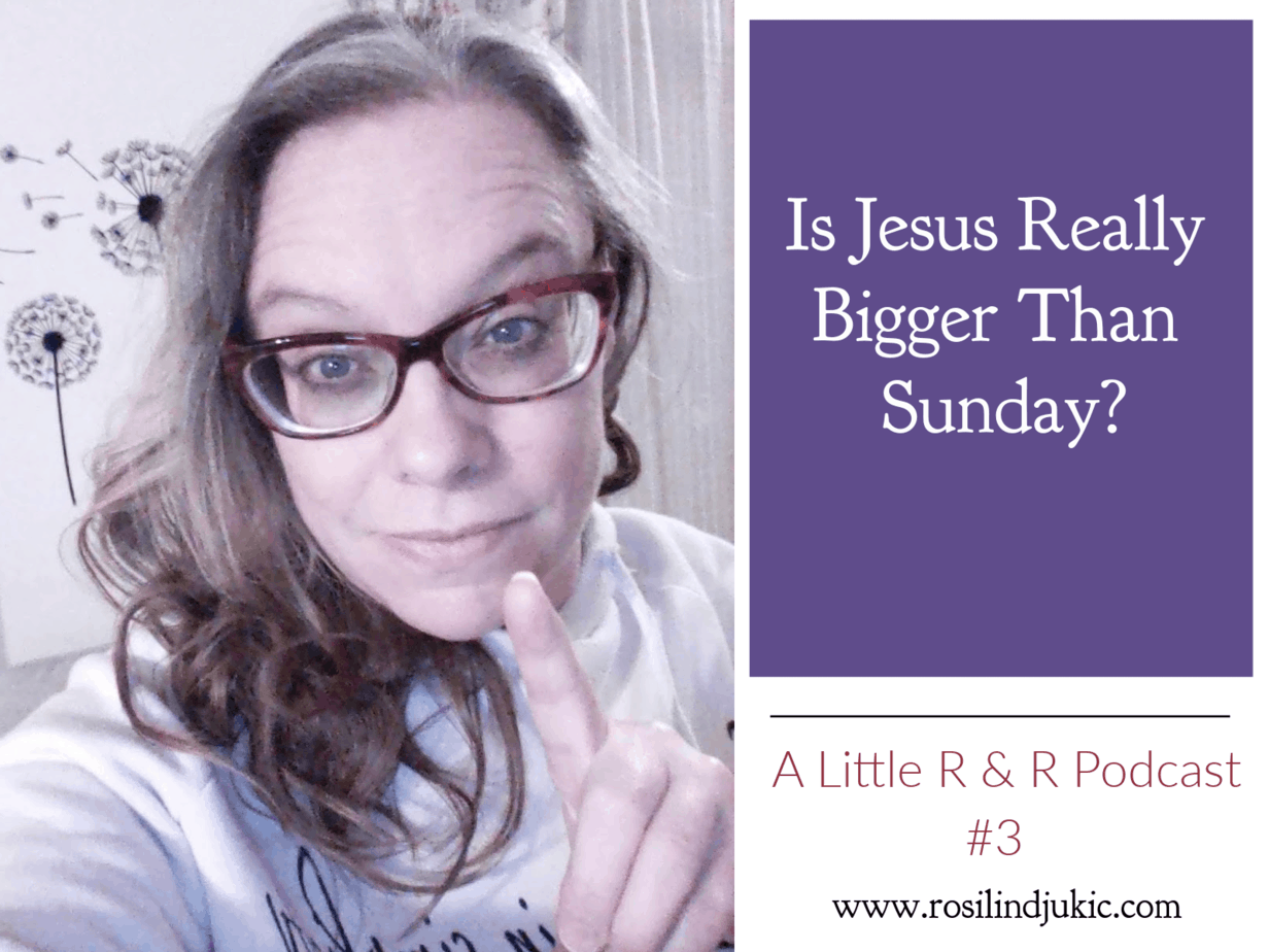 Is Jesus Really Bigger Than Sunday – Podcast Episode #3