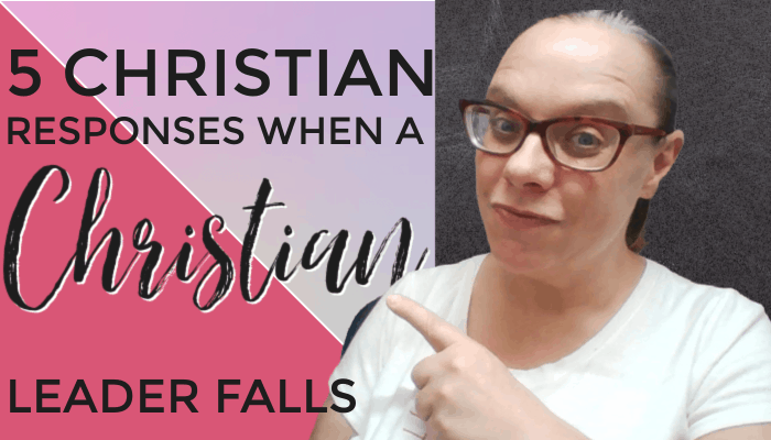 5 Christian Responses When a Christian Leader Falls – Episode #9