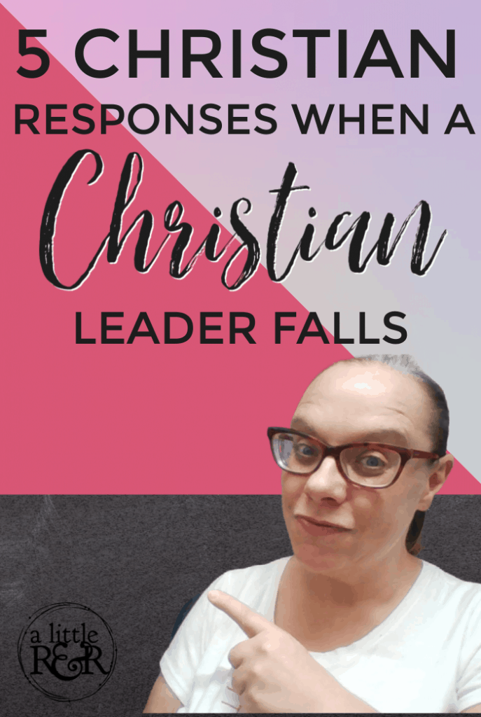 5 Christian Responses When a Christian Leader Fallls