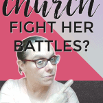 How Does the Church Fight Her Battles?