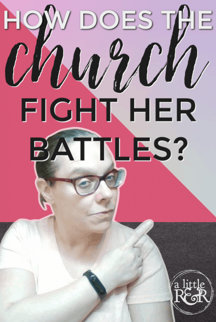 How Does the Church Fight Her Battles?