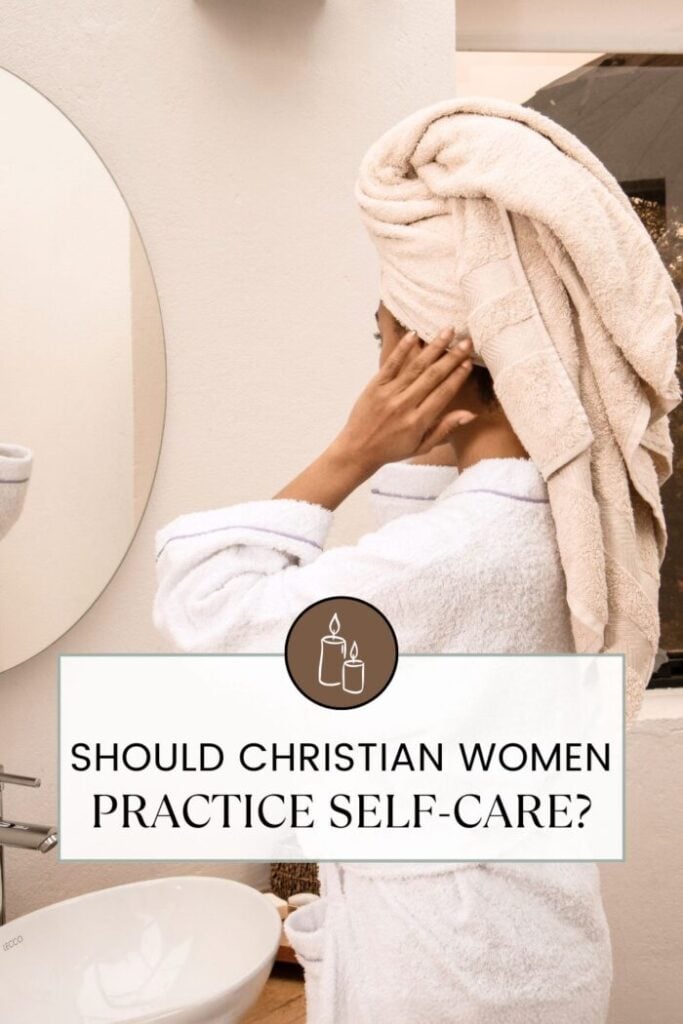 Woman in a robe and hair towel asking should Christian women practice self-care