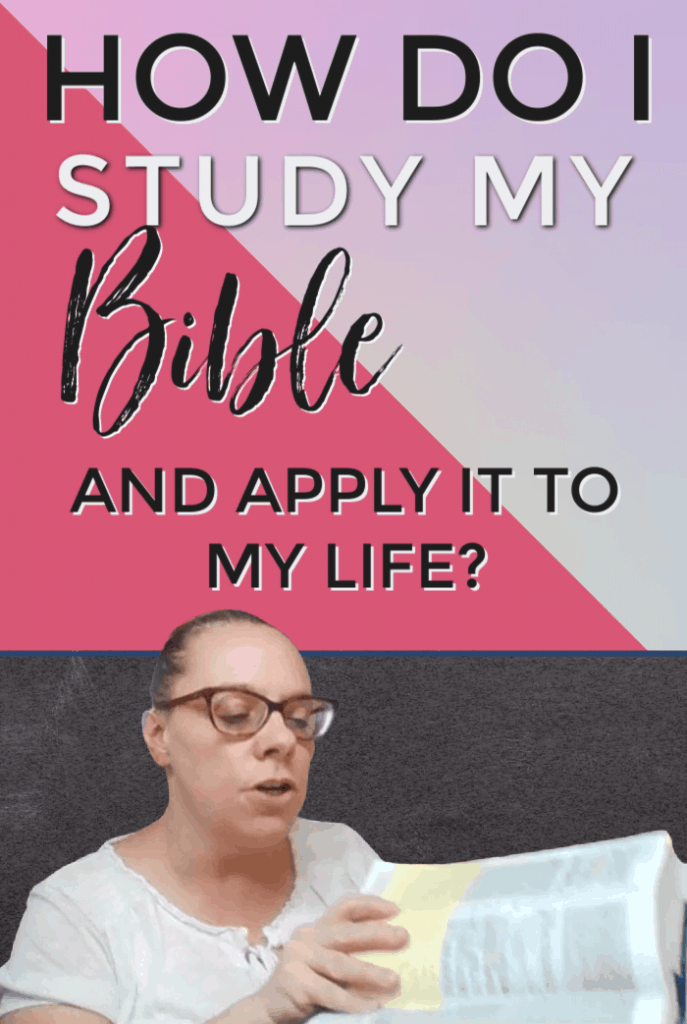 How Do I Study My Bible and Apply It To My Life?