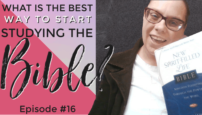 Reader Question: What is the Best Way to Start Studying the Bible – Episode #16