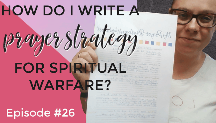 How Do I Write a Prayer Strategy for Spiritual Warfare? – Episode #26
