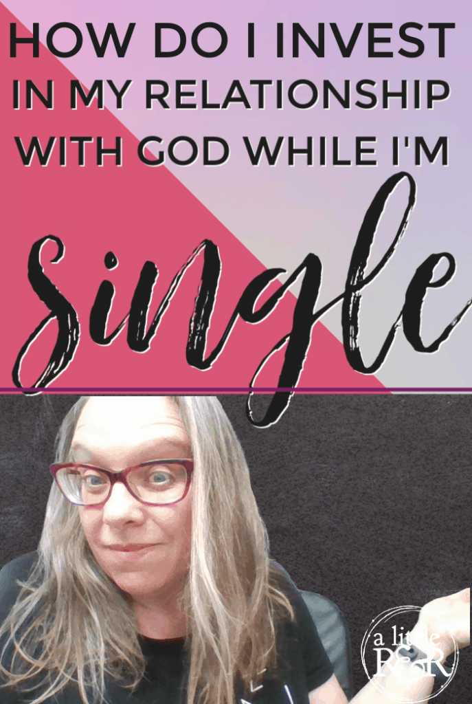 How Do I Invest in My Relationship With God While I'm Single_ (1)