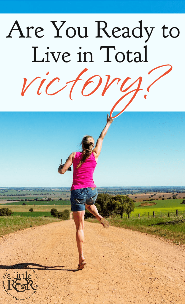 Are You Ready to Live in Total Victory? - A Little R & R