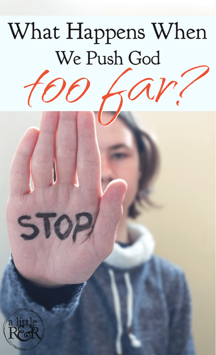 What Happens When We Push God Too Far? A Little R & R