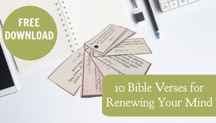 10 Bible Verses for Renewing Your Mind – FREE Printable!