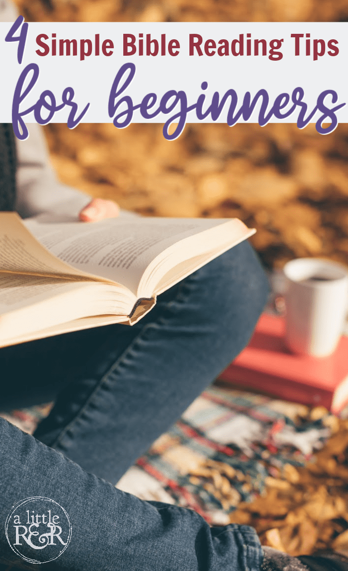 4 Simple Bible Reading Tips For Beginners – A Little R & R