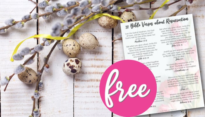 10 Bible Verses about Resurrection – Free Printable