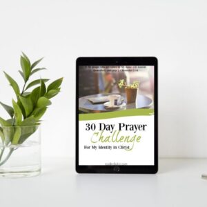 30 Day Prayer Challenge for My Identity in Christ