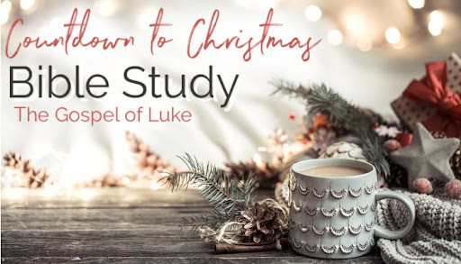 Countdown to Christmas – The Gospel of Luke Study (Let’s Get Ready!)