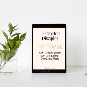 Distracted Disciples: How Christian Women Can Gain Control Over Their Social Media