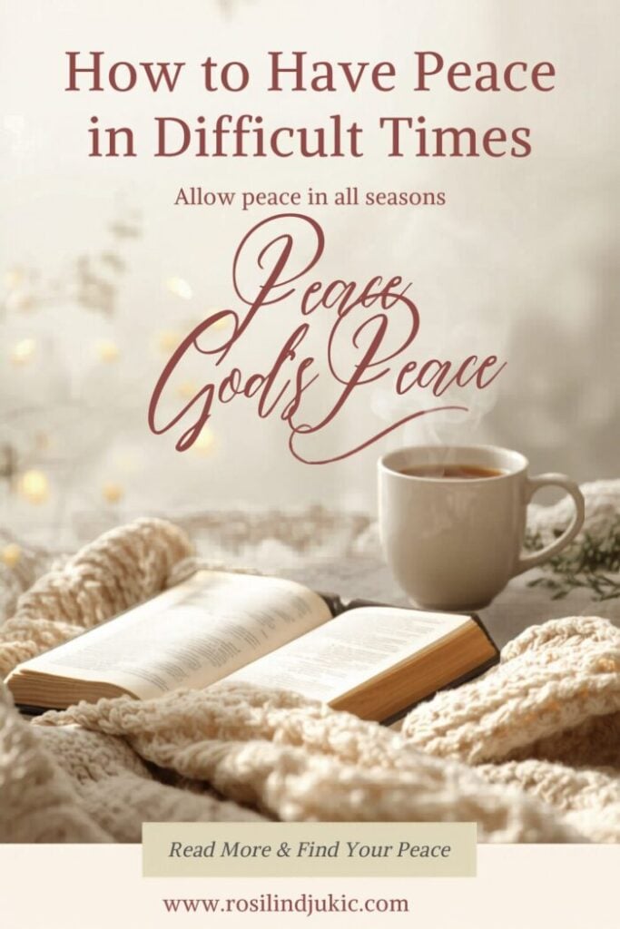An image with a Bible and cup of tea and text about how to have peace in difficult times