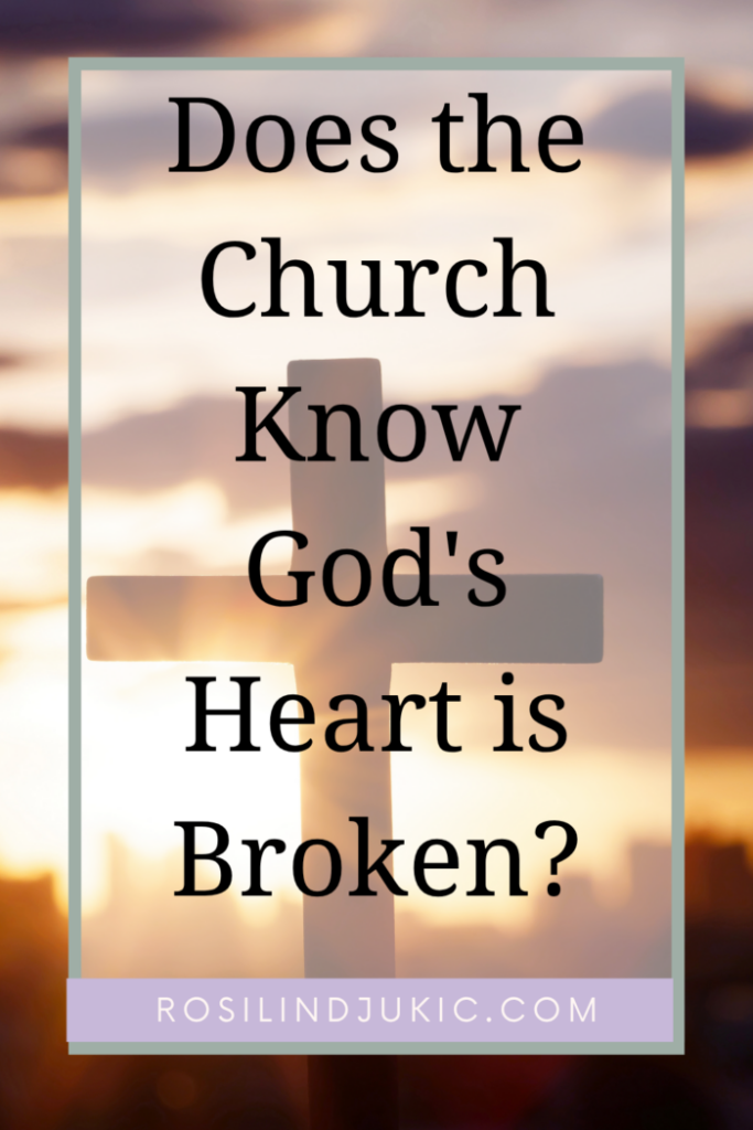 Image with text: Does the Church Know God's Heart is Broken